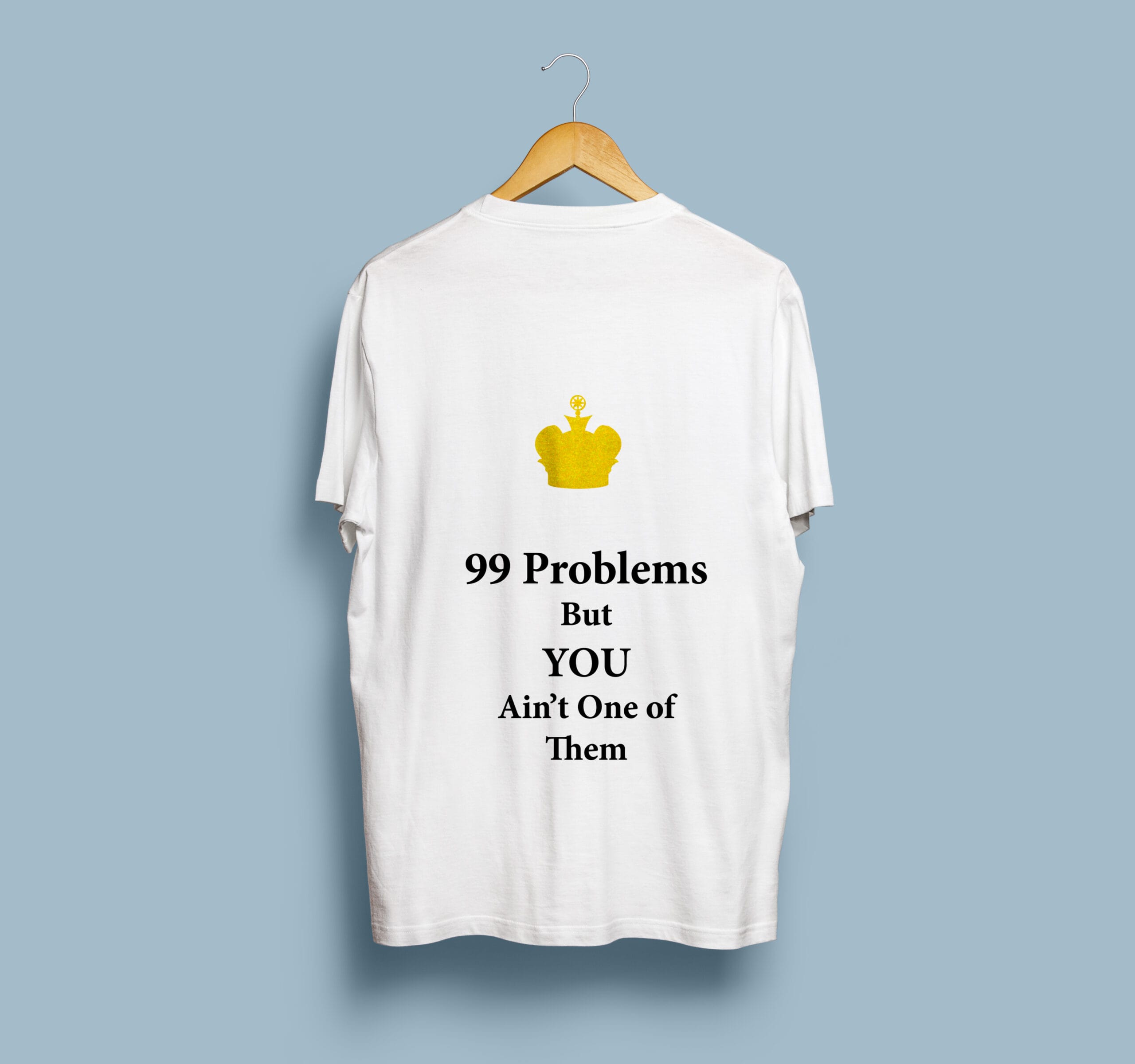 Custom 99 Problems T-Shirts