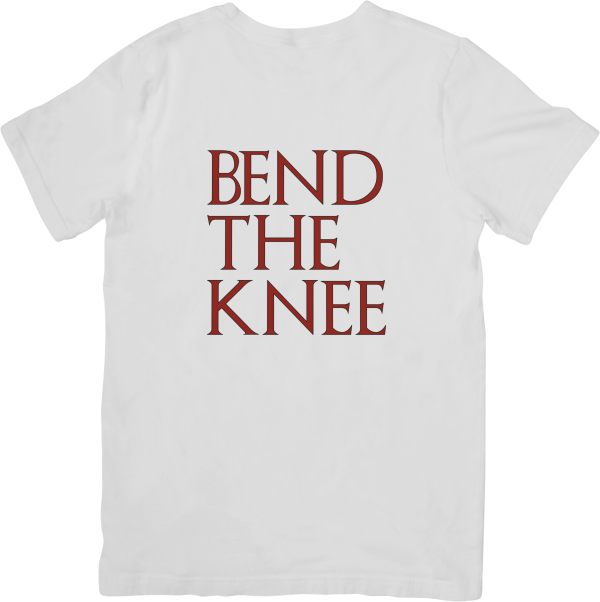 Bend The Knee T-Shirts