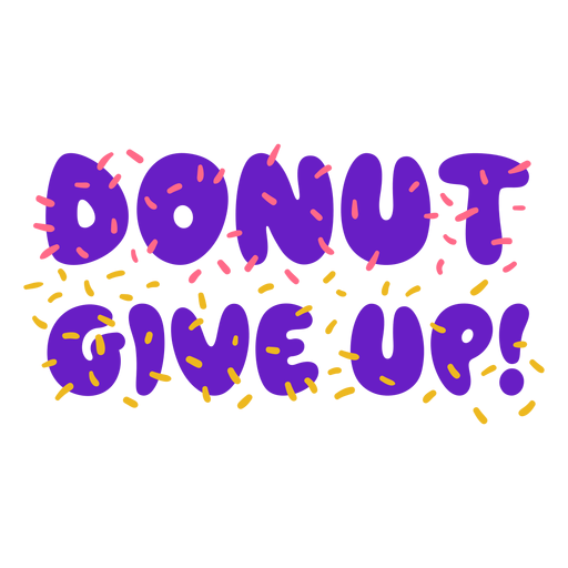 Donut Give Up T-Shirts Print