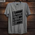 Better Than Yesterday T-Shirts