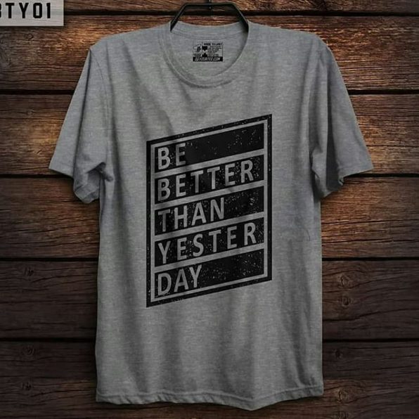Better Than Yesterday T-Shirts