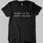 Black is My Happy Colour T-Shirts