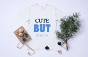 Cute But Psycho T-Shirts
