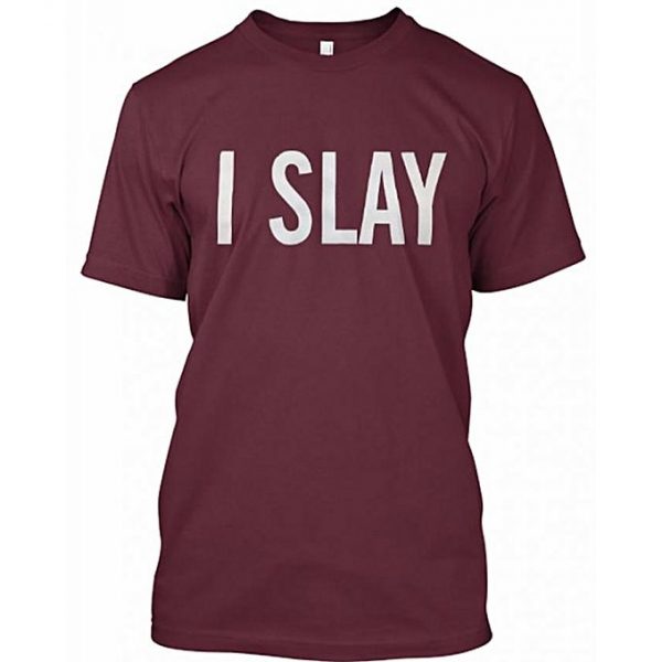 I Slay T-Shirts