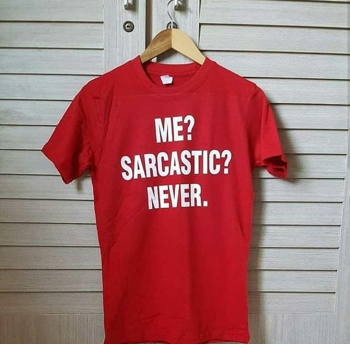 Me Sarcastic Never T-Shirts