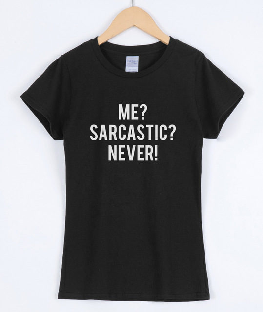 Me.. Sarcastic, Never T-Shirts