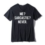 Me.. Sarcastic, Never T-Shirts