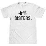 Not Bff, Sisters T-Shirts