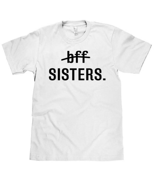 Not Bff, Sisters T-Shirts