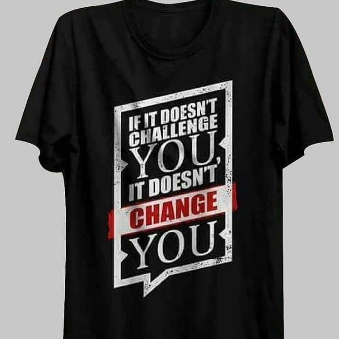 If It Doesn't Challenge You It Doesn't Change You T-Shirts If It Doesn't Challenge You It Doesn't Change You T-Shirts