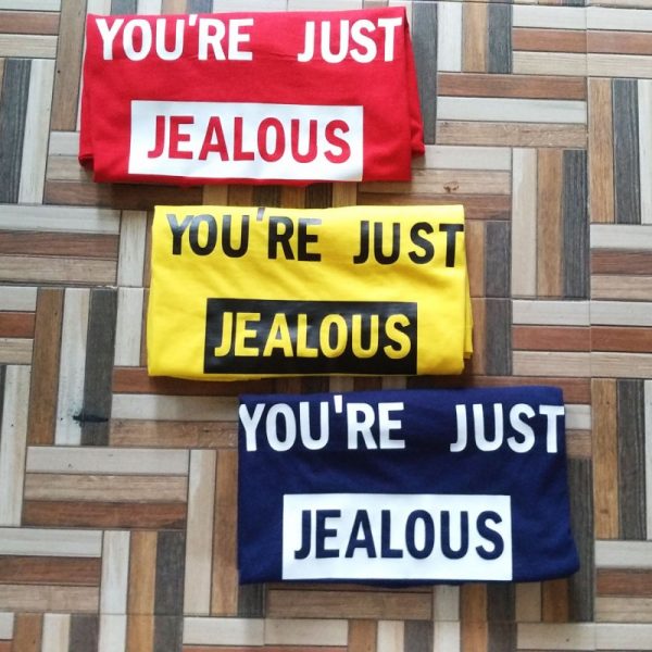 You're Just Jealous T-Shirts
