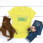 The Future is Female T-Shirts