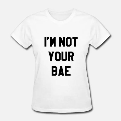 Not Your Bae T-Shirts