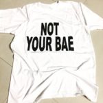 Not Your Bae T-Shirts