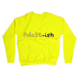 Adult-ish Sweatshirts