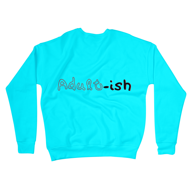 Adult-ish Sweatshirts