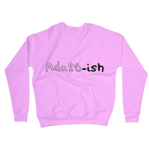 Adult-ish Sweatshirts