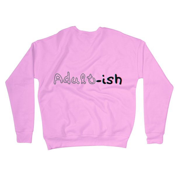 Adult-ish Sweatshirts