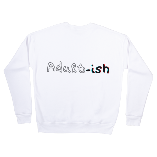 Adult-ish Sweatshirts
