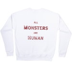 All Monsters Are Human Sweatshirts