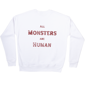 All Monsters Are Human Sweatshirts