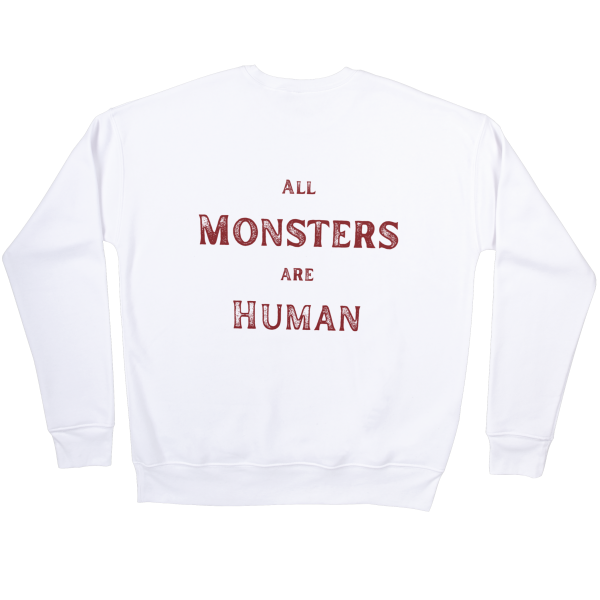 All Monsters Are Human Sweatshirts