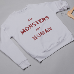 All Monsters Are Human Sweatshirts