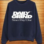Daily Grind - Since Day One Sweatshirts