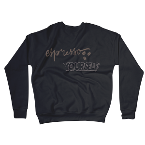 Espresso Yourself Sweatshirts
