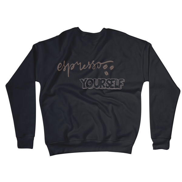 Espresso Yourself Sweatshirts