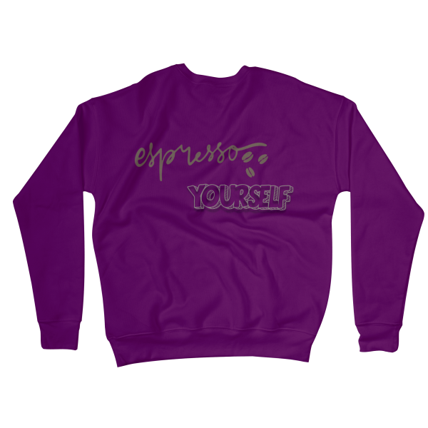 Espresso Yourself Sweatshirts