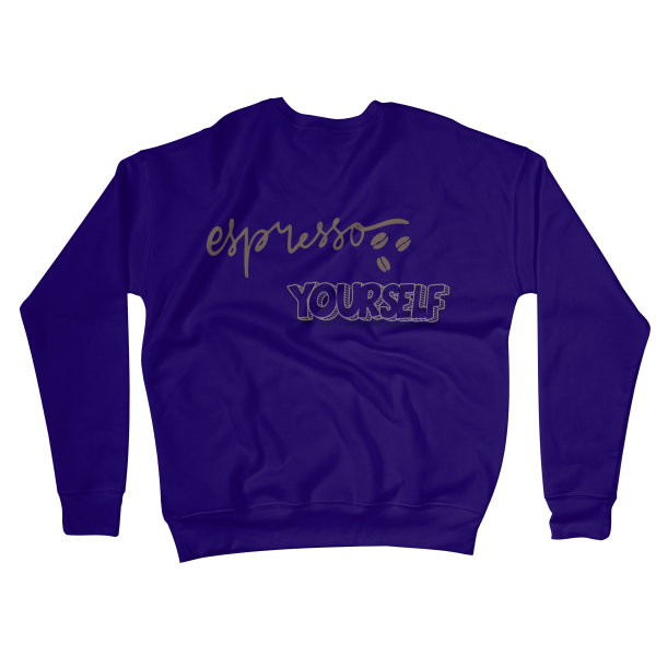 Espresso Yourself Sweatshirts