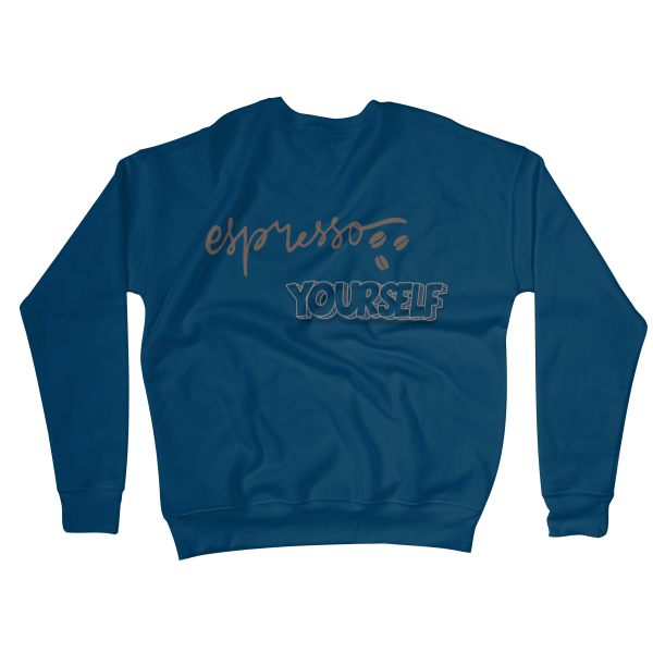 Espresso Yourself Sweatshirts