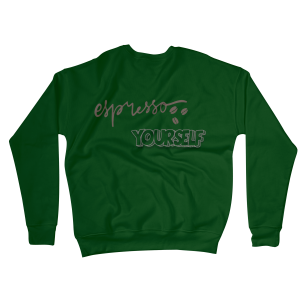 Espresso Yourself Sweatshirts