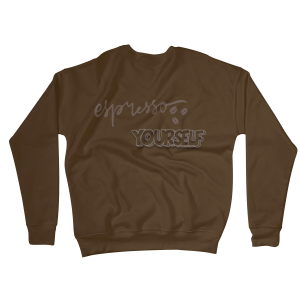 Espresso Yourself Sweatshirts