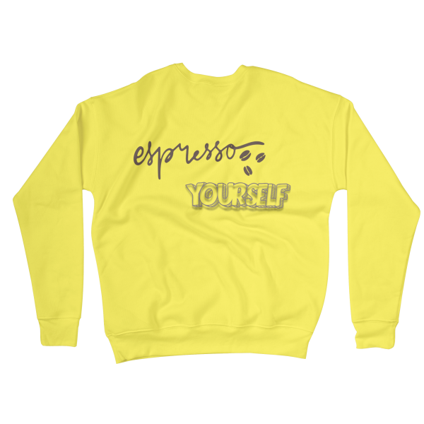 Espresso Yourself Sweatshirts