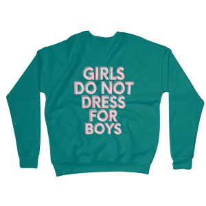 Girls Do Not Dress for Boys Sweatshirts