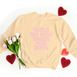 Girls Do Not Dress for Boys Sweatshirts