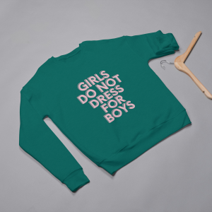 Girls Do Not Dress for Boys Sweatshirts