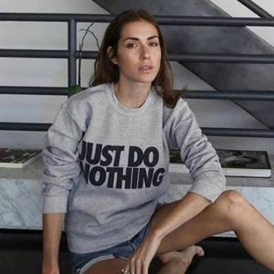 Just Do Nothing Sweatshirts