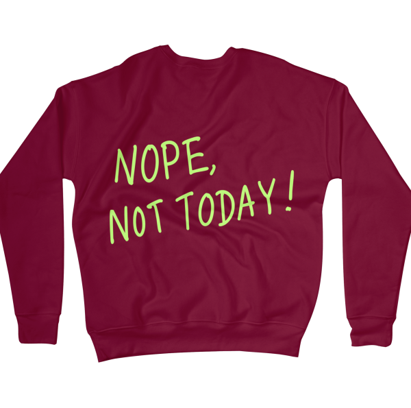Nope, Not Today Sweatshirts
