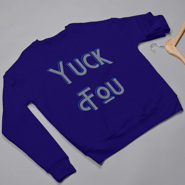 Yuck Fou Sweatshirts