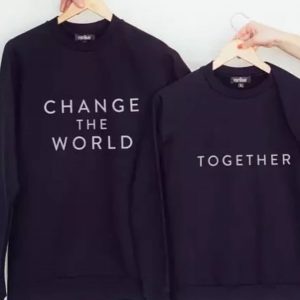 Change the World, Together CouplePartner Sweatshirts