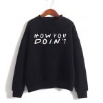 How You Doin Sweatshirts