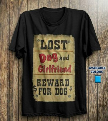Lost Dog & Girlfriend - Reward for Dog T-Shirts