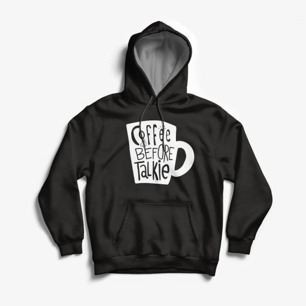 Coffee Before Talkie Hoodies