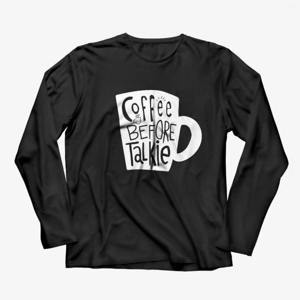 Coffee Before Talkie Sweatshirts
