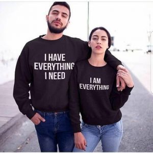 I Have Everything - I am Everything Couple Sweatshirts