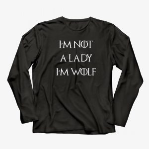 I Am Not a Lady I Am Wolf (GOT) T-Shirts
