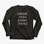 I Drink and I Know Things (GOT) T-Shirts